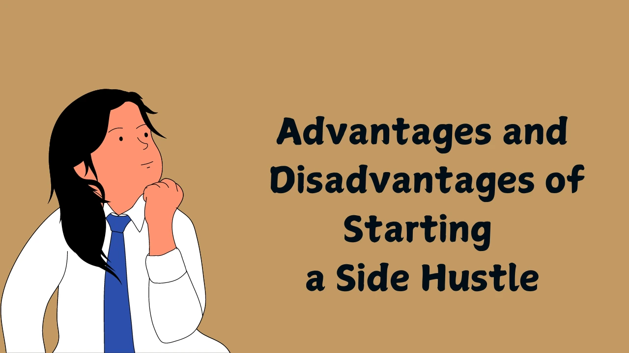 Advantages and Disadvantages of Starting a Side Hustles That Work Best in 2024